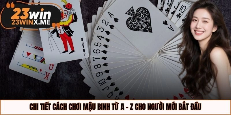 Chi tiết cách chơi mậu binh từ A - Z cho người mới bắt đầu