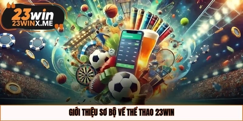 Giới thiệu sơ bộ về thể thao 23WIN