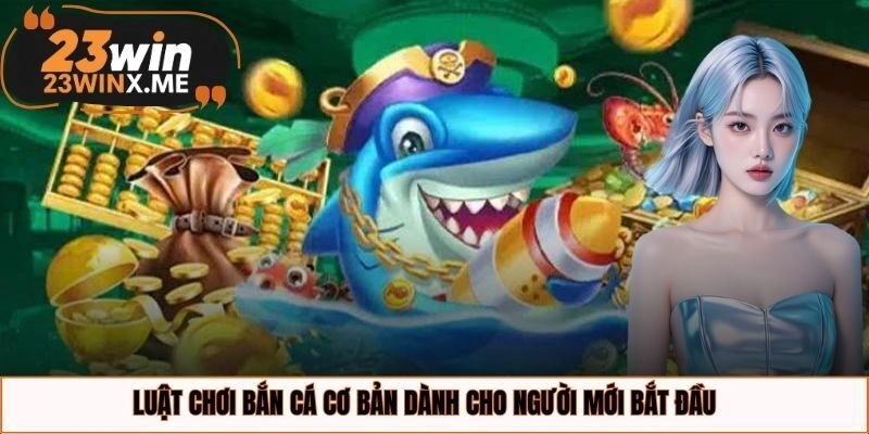 Luật chơi bắn cá cơ bản dành cho người mới bắt đầu