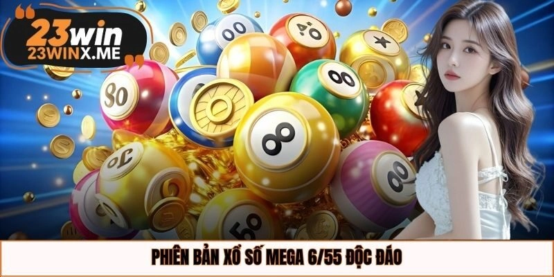 Phiên bản xổ số Mega 6/55 độc đáo