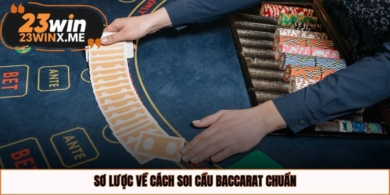 Sơ lược về cách soi cầu Baccarat chuẩn