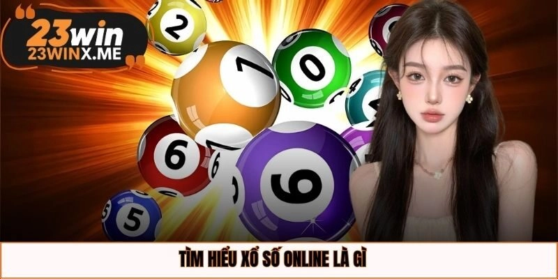 Tìm hiểu xổ số online là gì?