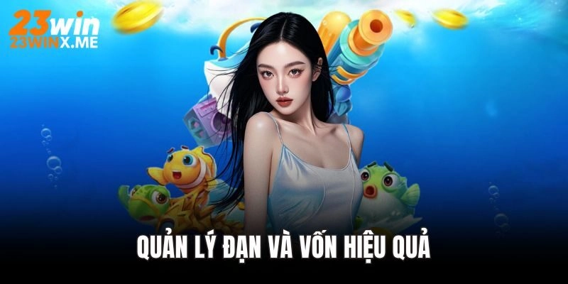 Quản Lý Đạn Và Vốn Hiệu Quả