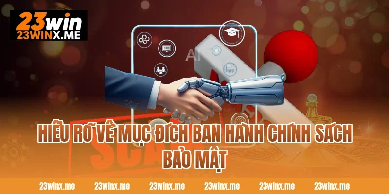 Hiểu rõ về mục đích ban hành chính sách bảo mật