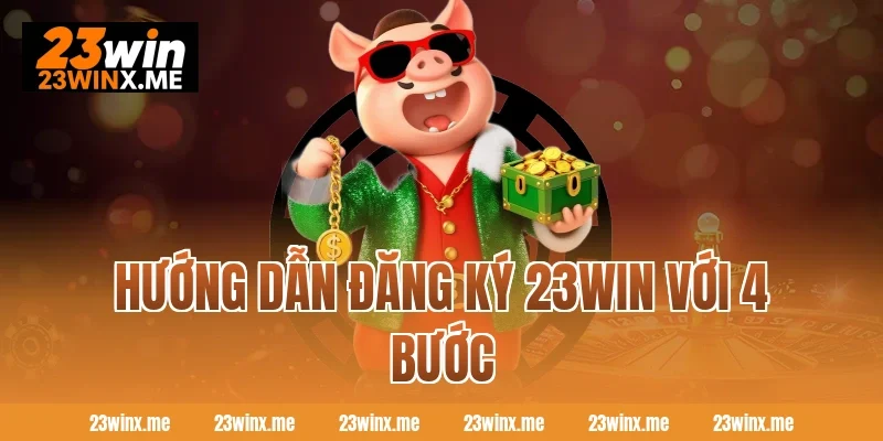 Hướng dẫn đăng ký 23WIN với 4 bước
